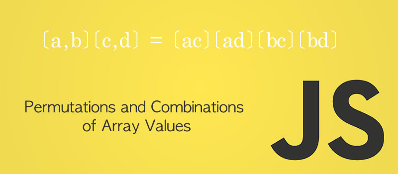 Javascript Permutations and Combinations of Array Values
